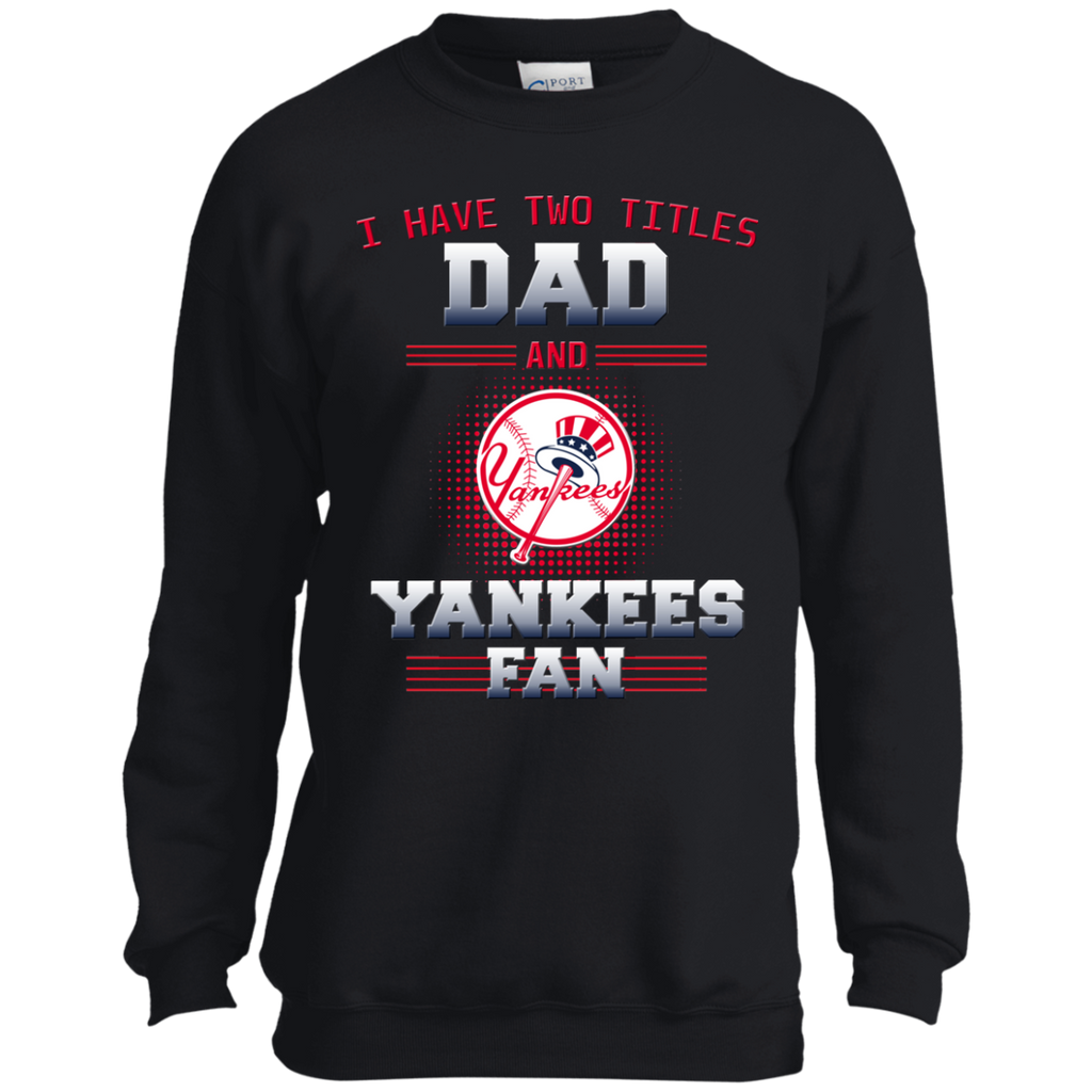 I Have Two Titles Dad And New York Yankees Fan T Shirts
