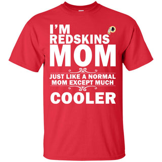A Normal Mom Except Much Cooler Washington Redskins T Shirts
