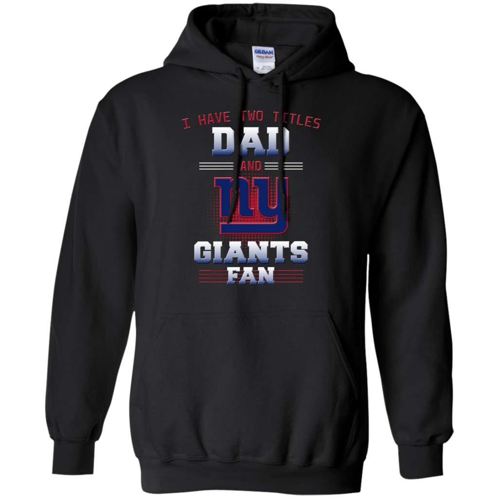 I Have Two Titles Dad And New York Giants Fan T Shirts