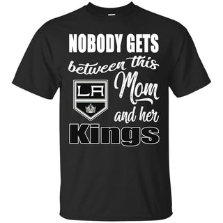 Nobody Gets Between Mom And Her Los Angeles Kings T Shirts