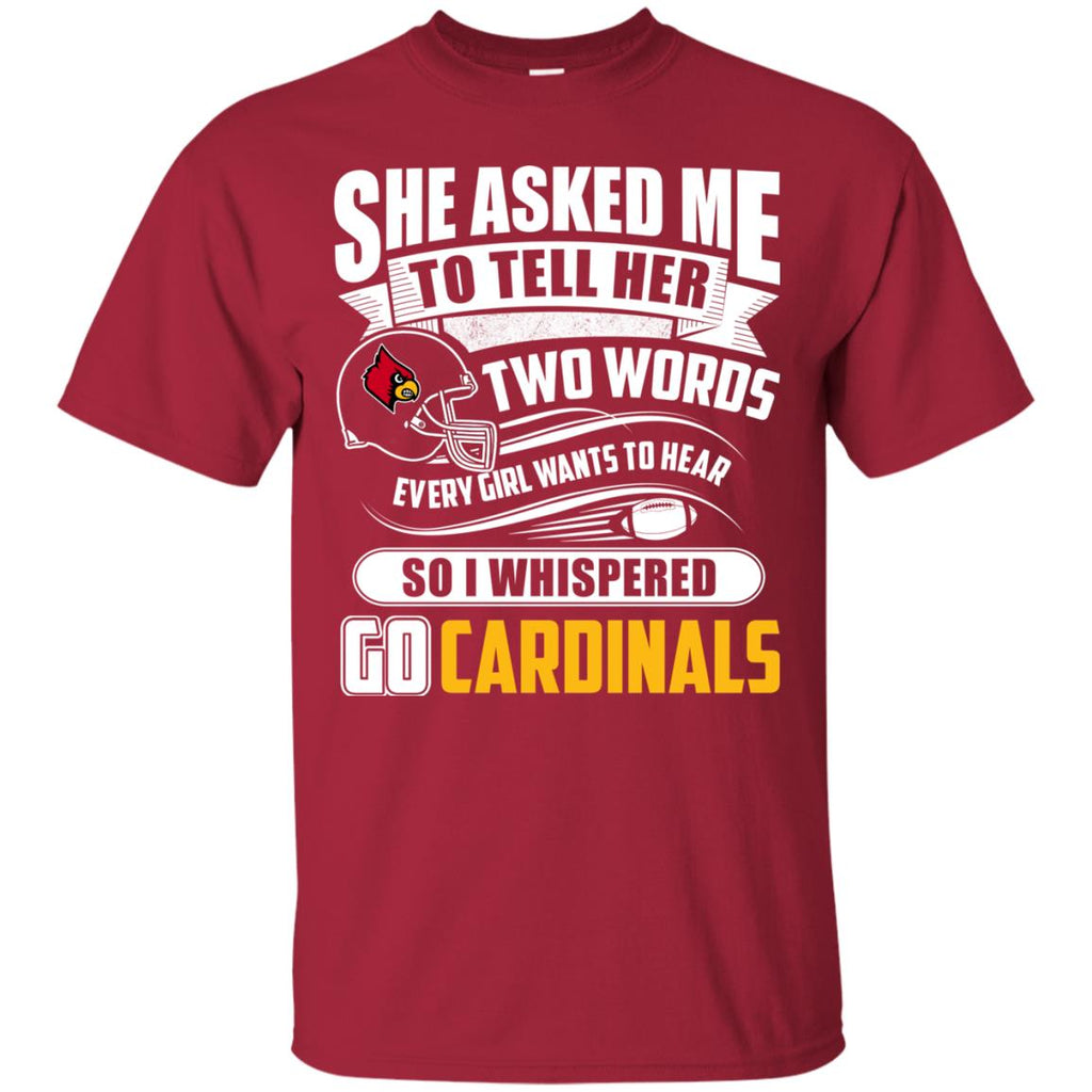 She Asked Me To Tell Her Two Words Louisville Cardinals T Shirts – Best  Funny Store