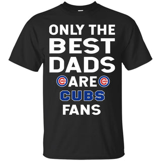 Only The Best Dads Are Fans Chicago Cubs T Shirts, is cool gift