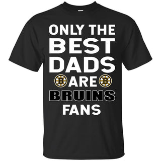 Only The Best Dads Are Fans Boston Bruins T Shirts, is cool gift