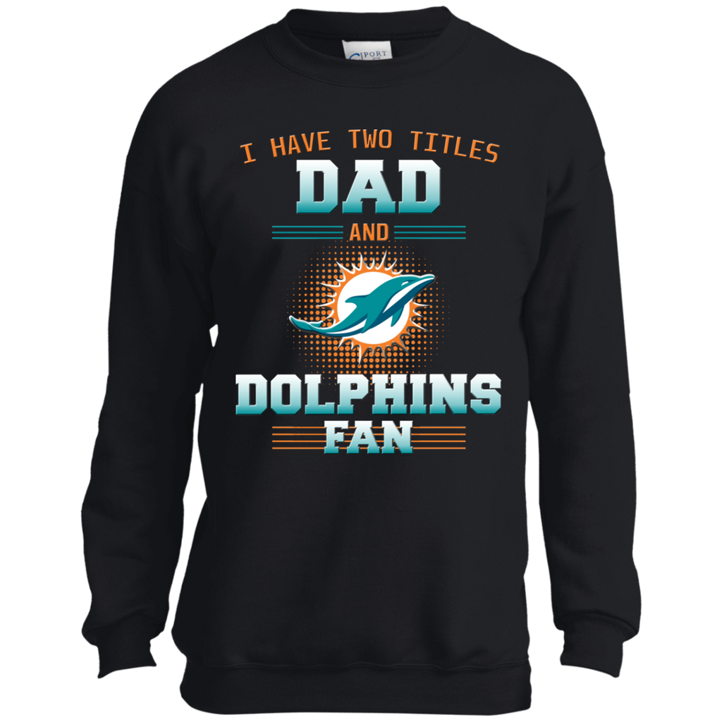I Have Two Titles Dad And Miami Dolphins Fan T Shirts