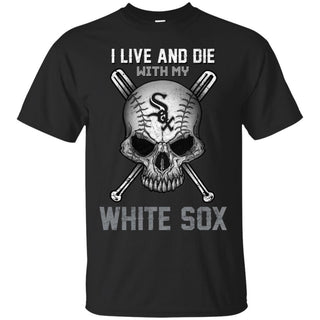 I Live And Die With My Chicago White Sox T Shirt