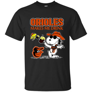 Baltimore Orioles Makes Me Drinks T Shirts