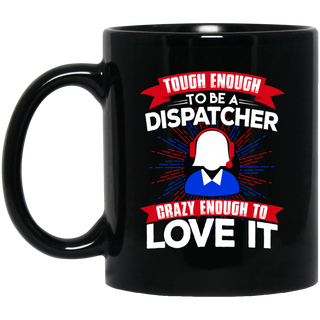 Tough Enough To Be A Dispatcher Female Mugs