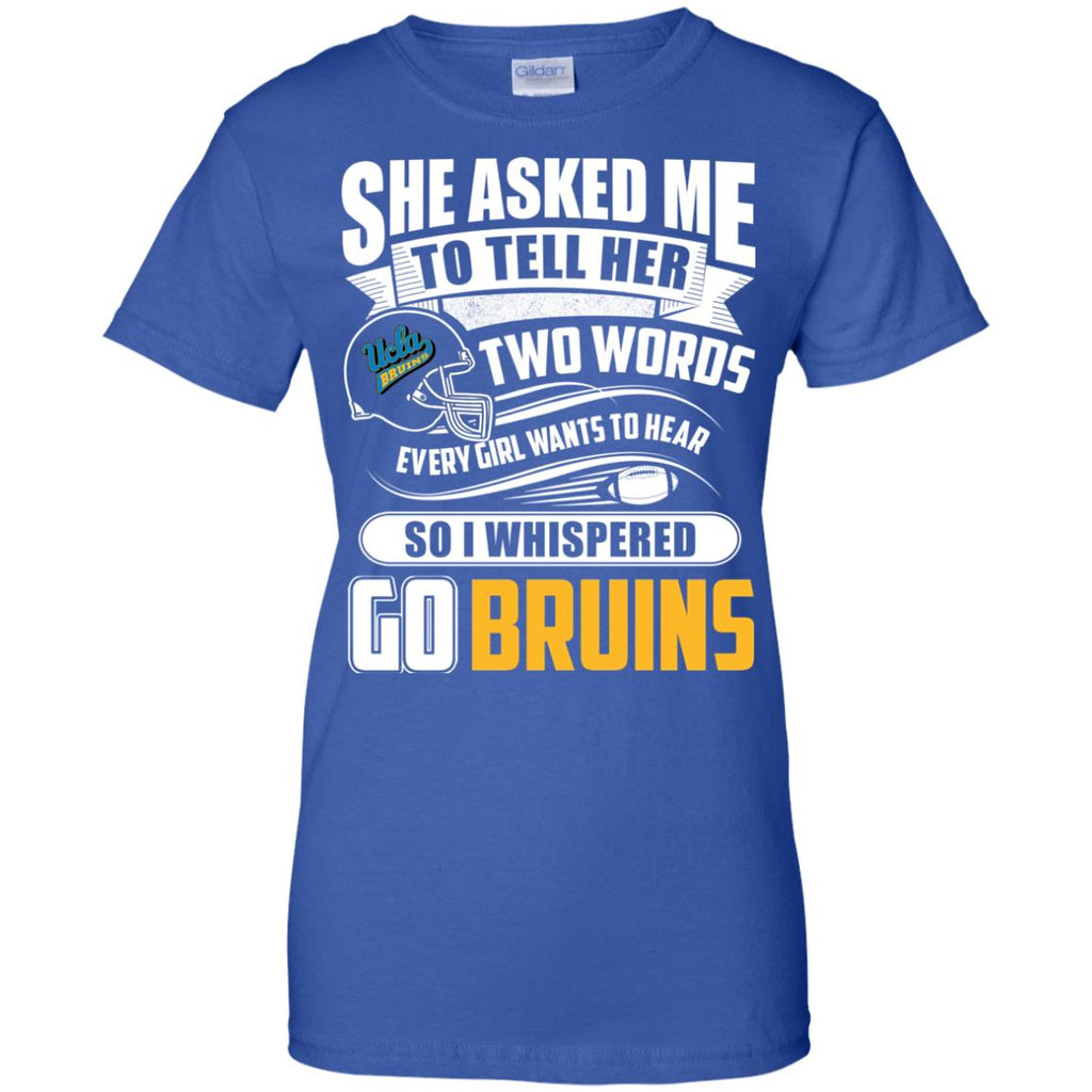 She Asked Me To Tell Her Two Words UCLA Bruins T Shirts