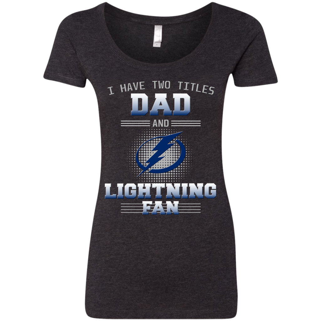 I Have Two Titles Dad And Tampa Bay Lightning Fan T Shirts