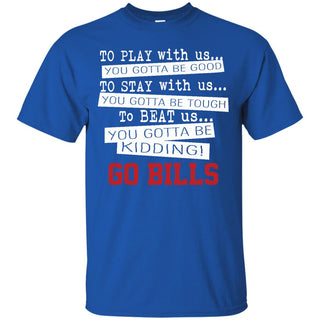 You Must Be Kidding Buffalo Bills T Shirt - Best Funny Store