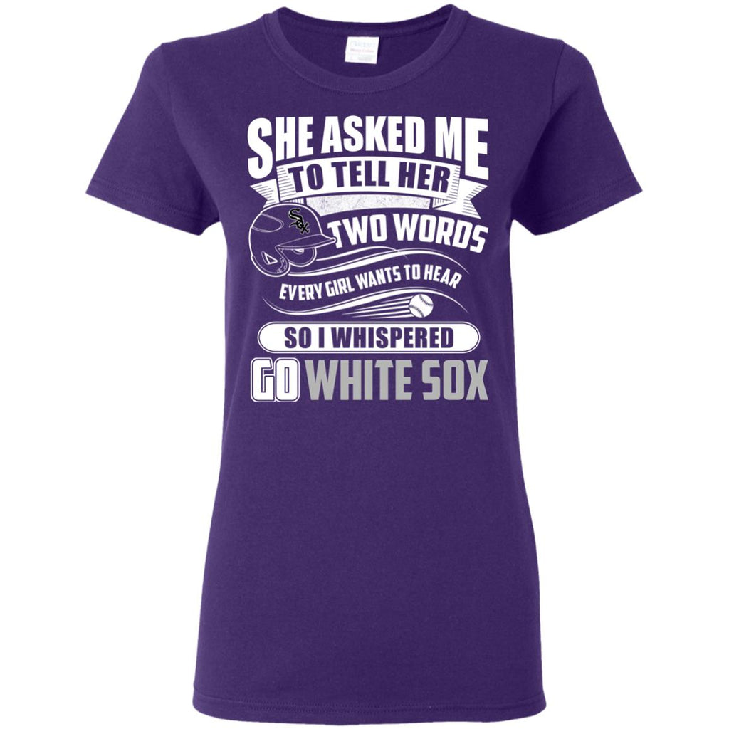 She Asked Me To Tell Her Two Words Chicago White Sox T Shirts