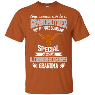 It Takes Someone Special To Be A Texas Longhorns Grandma T Shirts