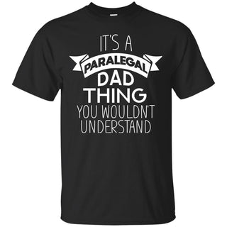 Its A Paralegal Dad Thing T Shirts