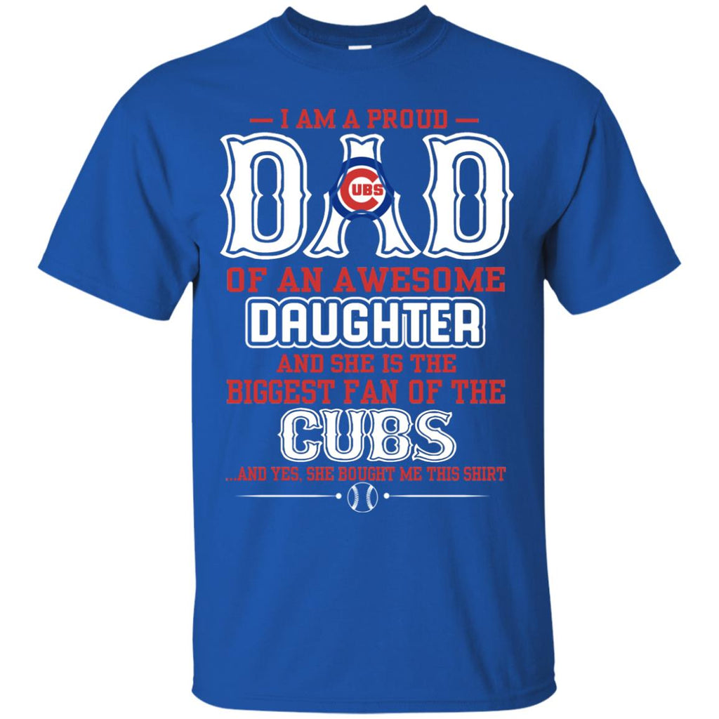 Proud Of Dad Of An Awesome Daughter Chicago Cubs T Shirts – Best