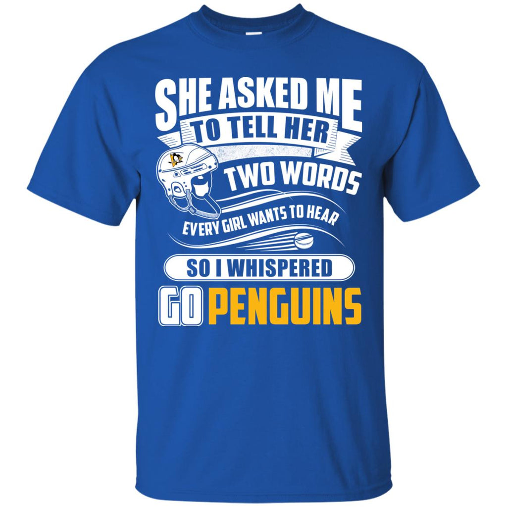 She Asked Me To Tell Her Two Words Pittsburgh Penguins T Shirts