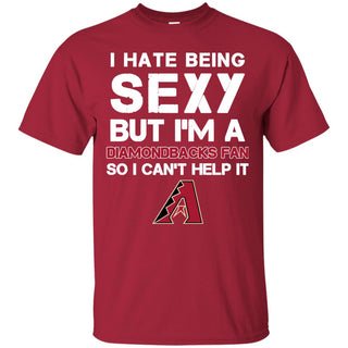 I Hate Being Sexy But I'm Fan So I Can't Help It Arizona Diamondbacks Cardinal T Shirts