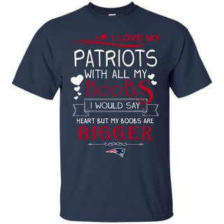 I Love My New England Patriots With All My Boobs T Shirts
