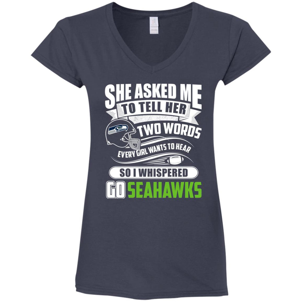 She Asked Me To Tell Her Two Words Seattle Seahawks T Shirts
