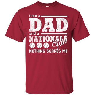 I Am A Dad And A Fan Nothing Scares Me Washington Nationals T Shirt