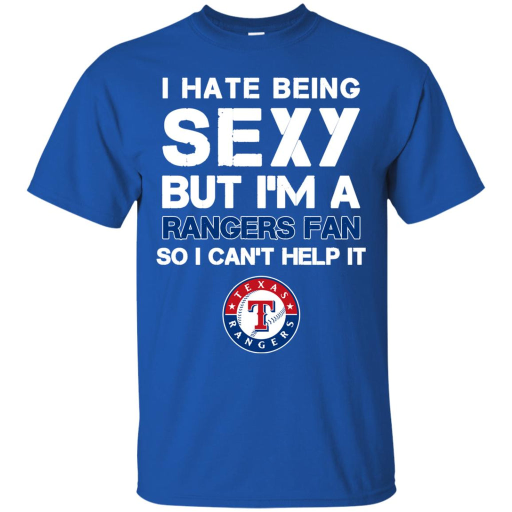 I Hate Being Sexy But I'm Fan So I Can't Help It Texas Rangers
