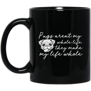 Pugs Aren't My Whole Life Mugs