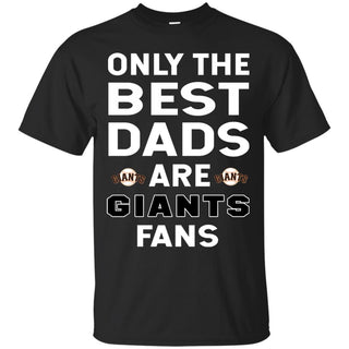 Only The Best Dads Are Fans San Francisco Giants T Shirts, is cool gift