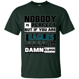 Nobody Is Perfect But If You Are A Philadelphia Eagles Fan T Shirts