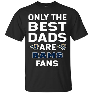 Only The Best Dads Are Fans Los Angeles Rams T Shirts, is cool gift