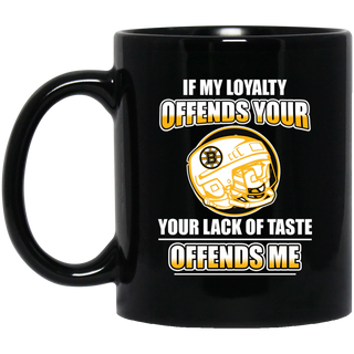 My Loyalty And Your Lack Of Taste Boston Bruins Mugs