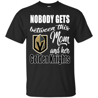 Nobody Gets Between Mom And Her Vegas Golden Knights T Shirts