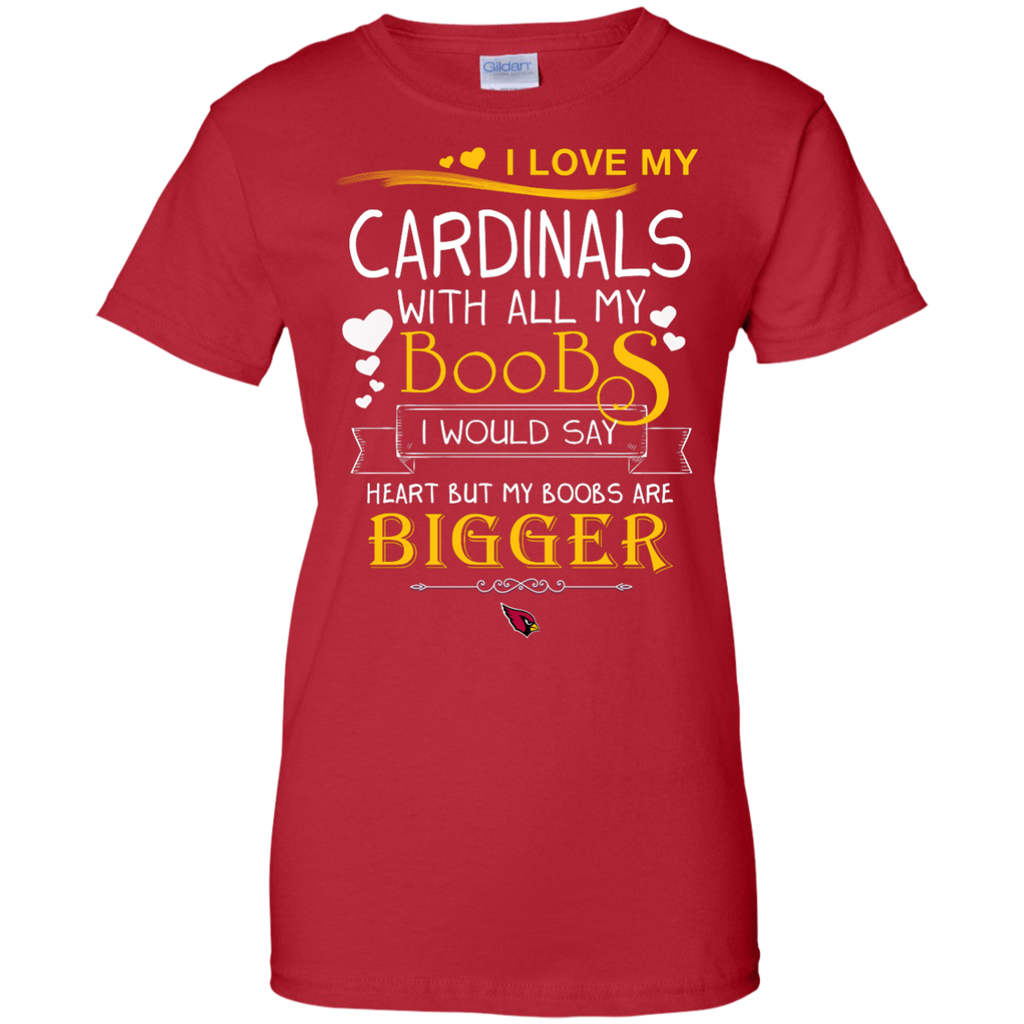 I Love My Arizona Cardinals With All My Boobs T Shirts