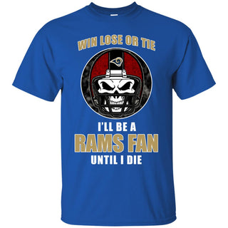 Win Lose Or Tie Until I Die I'll Be A Fan Los Angeles Rams Royal T Shirts