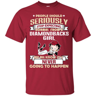 People Should Seriously Stop Expecting Normal From An Arizona Diamondbacks Girl T Shirt