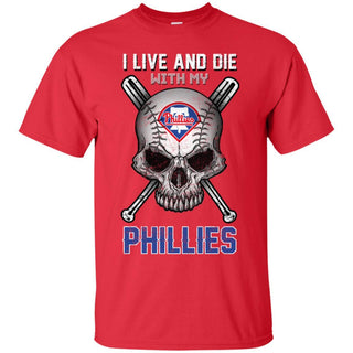 I Live And Die With My Philadelphia Phillies T Shirt