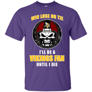 Win Lose Or Tie Until I Die I'll Be A Fan Minnesota Vikings Purple T Shirts