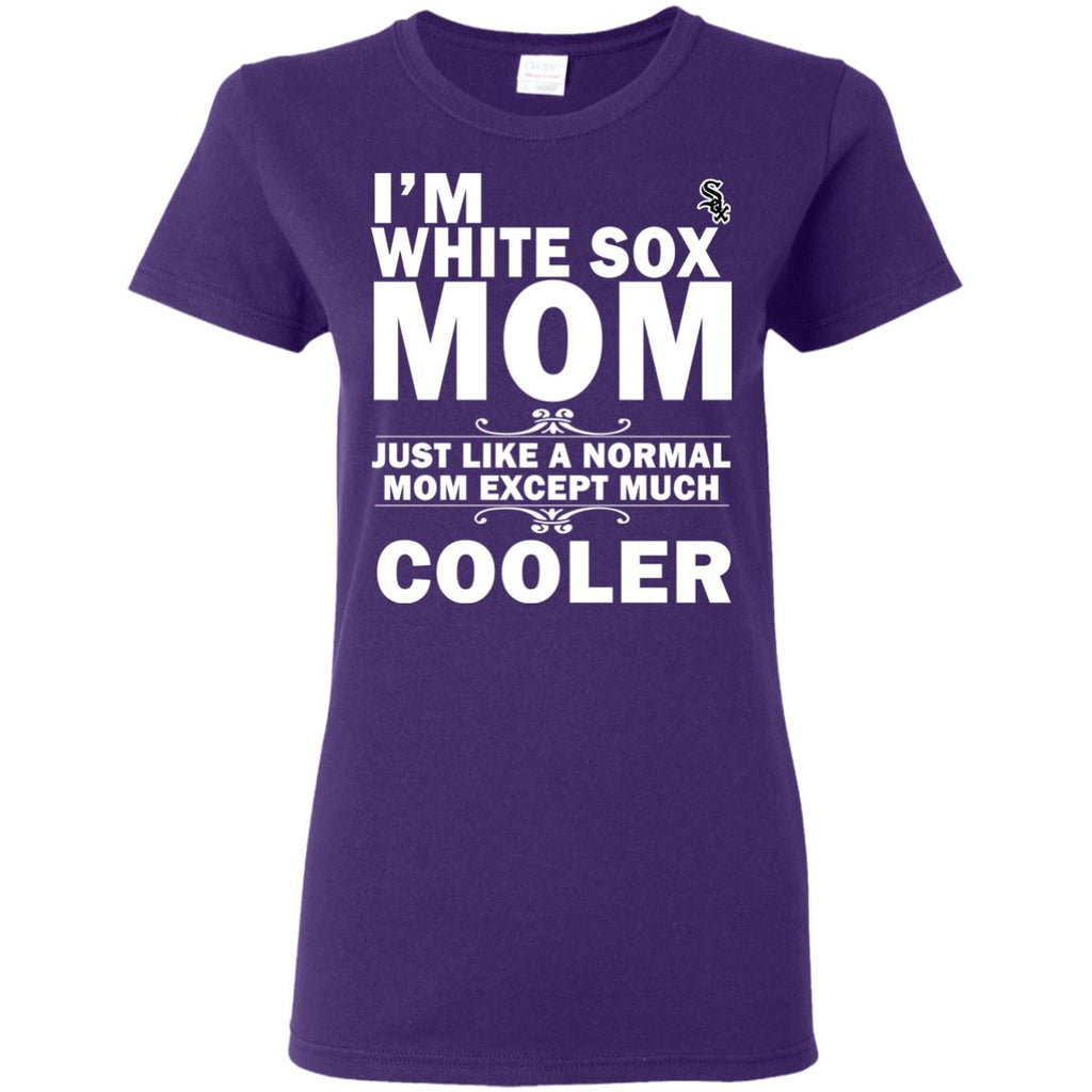 A Normal Mom Except Much Cooler Chicago White Sox T Shirts