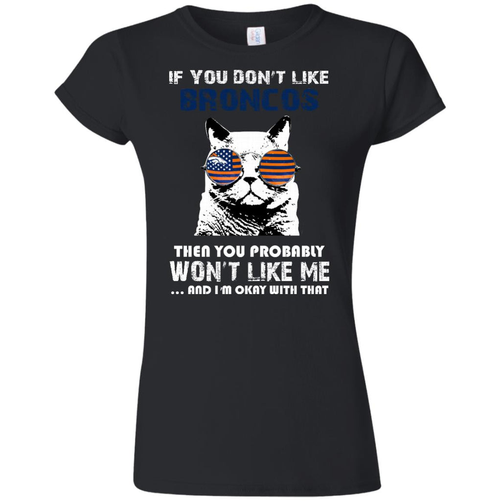 If You Don't Like Denver Broncos T Shirt - Best Funny Store