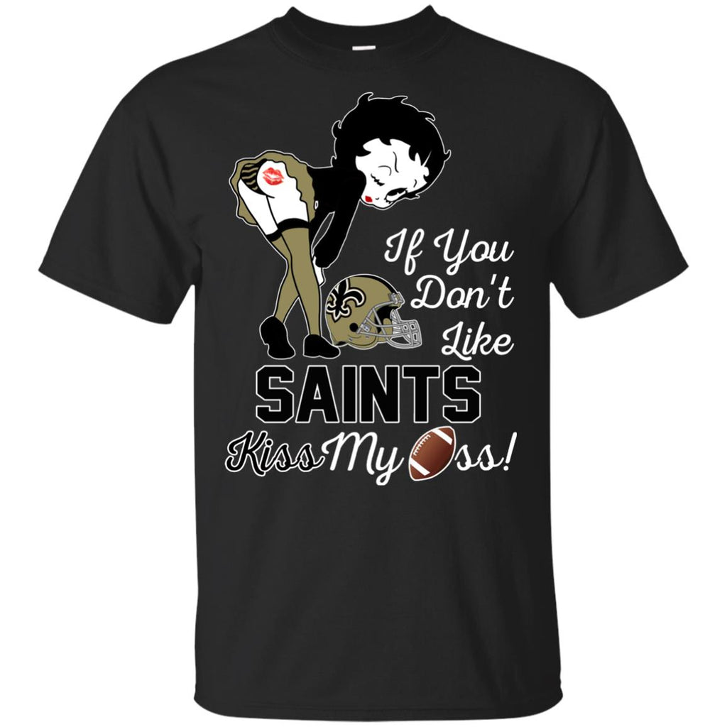If You Don't Like New Orleans Saints Kiss My Ass BB T Shirts