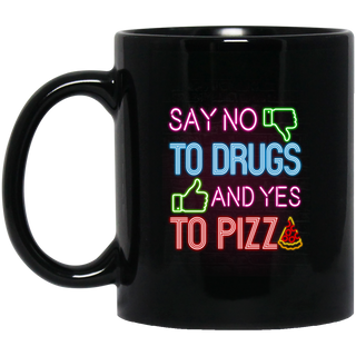 Say No To Drugs And Yes To Pizza Mugs