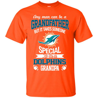 It Takes Someone Special To Be A Miami Dolphins Grandpa T Shirts