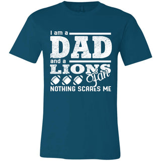 I Am A Dad And A Fan Nothing Scares Me Detroit Lions T Shirt