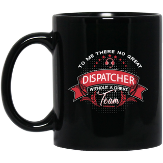 To Me There No Great Dispatcher Mugs