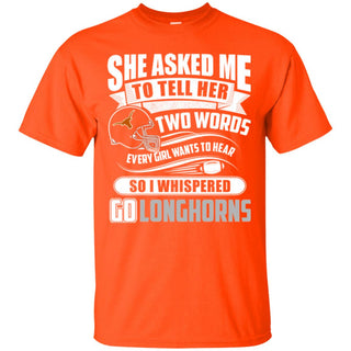 She Asked Me To Tell Her Two Words Texas Longhorns T Shirts
