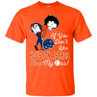 If You Don't Like Houston Astros Kiss My Ass BB T Shirts