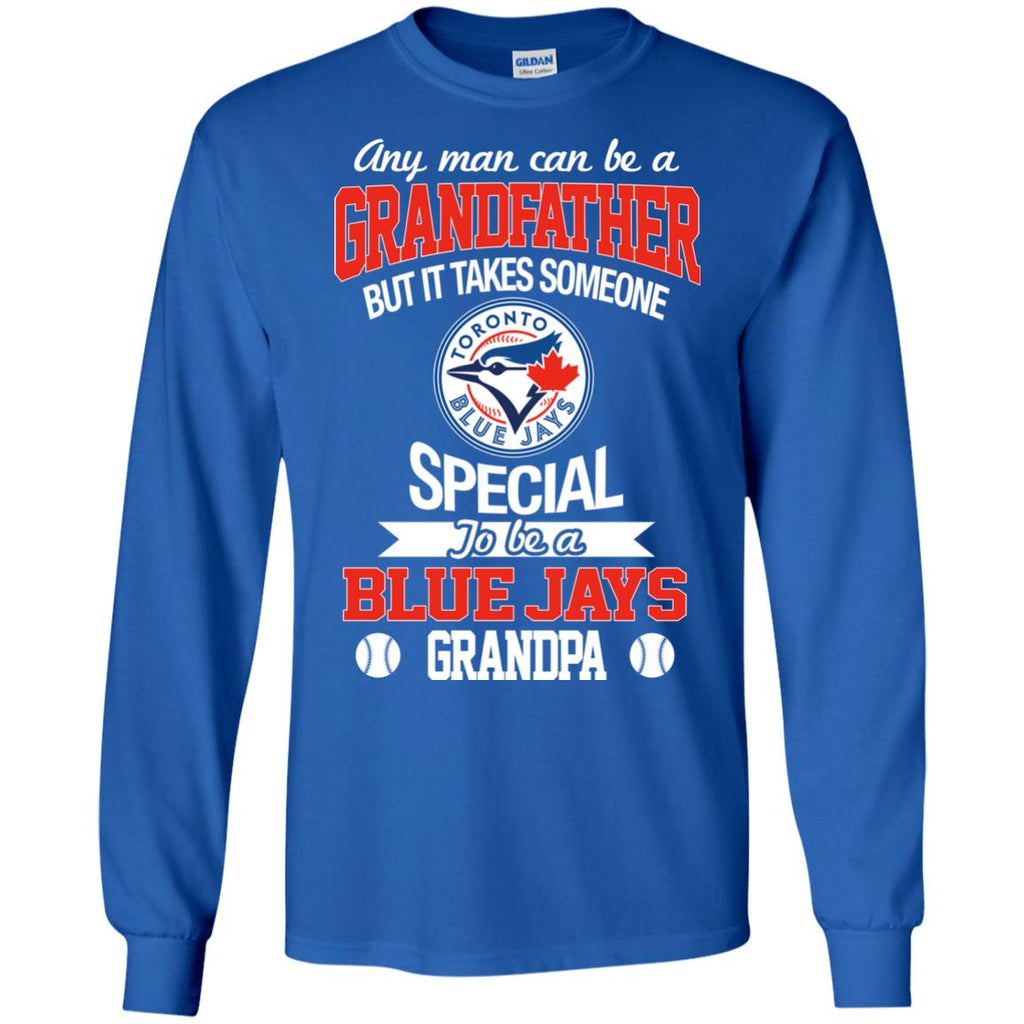 It Takes Someone Special To Be A Toronto Blue Jays Grandpa T Shirts – Best  Funny Store