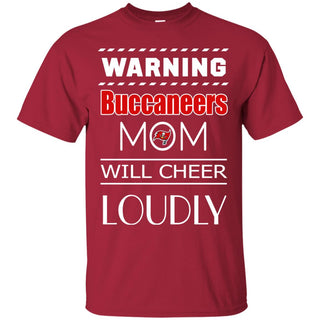Warning Mom Will Cheer Loudly Tampa Bay Buccaneers T Shirts