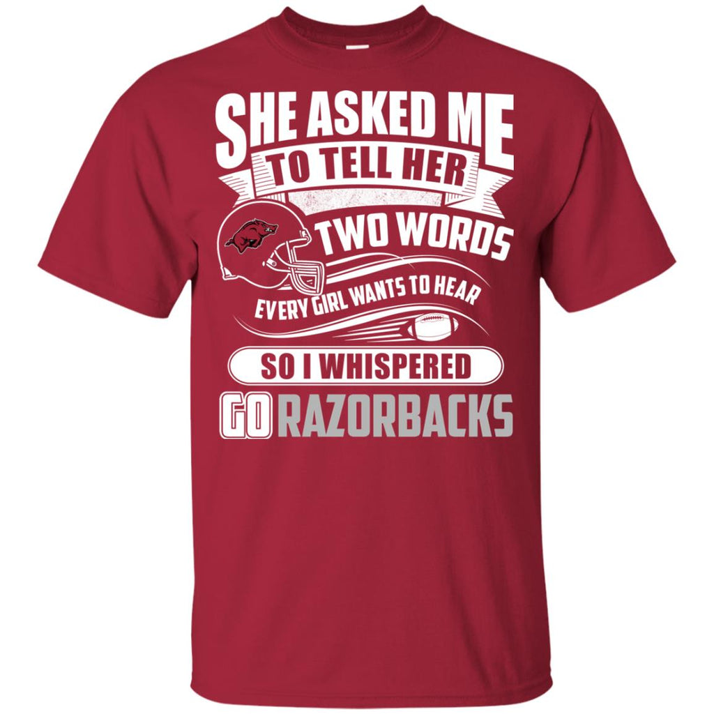 She Asked Me To Tell Her Two Words Arkansas Razorbacks T Shirts