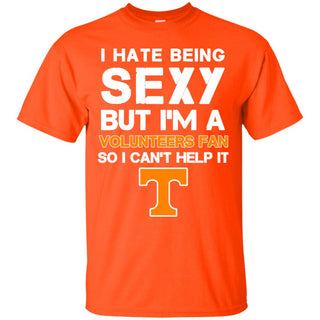 I Hate Being Sexy But I'm Fan So I Can't Help It Tennessee Volunteers Orange T Shirts