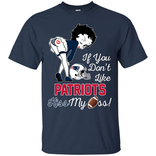 If You Don't Like New England Patriots Kiss My Ass BB T Shirts