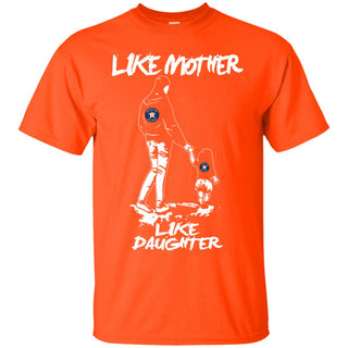 Like Mother Like Daughter Houston Astros T Shirts